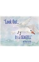 "Look Out... It's a Seagull"