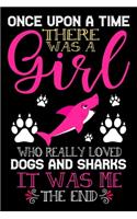 Once Upon A Time There Was A Girl Who Really Loved Dogs And Sharks It Was Me The End - Copy: Dogs and Sharks Lovers Journal Notebook - Best Gift Ides ... & Girls - Cute Funny Dogs & Sharks Gift