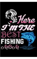 Here I'm The Best Fishing Mom