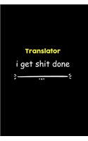 Translator I Get Shit Done Notebook