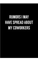 Rumors I May Have Spread About My Coworkers