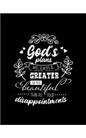 God's plans will always be Greater and more beautiful than all your disappointments: Dot Grid Notebook with Inspiring Words - (Large Blank Pages and dot grid, 110 pages, 8.5 in x 11 in)