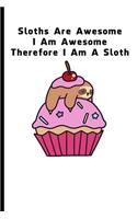 Sloths Are Awesome - I Am Awesome - Therefore I Am A Sloth