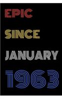 Epic Since January 1963 Notebook Birthday Gift For Women/Men/Boss/Coworkers/Colleagues/Students/Friends.