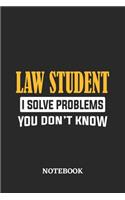 Law Student I Solve Problems You Don't Know Notebook: 6x9 inches - 110 ruled, lined pages - Greatest Passionate Office Job Journal Utility - Gift, Present Idea