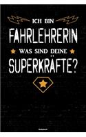Ich bin Fahrlehrerin was sind deine Superkräfte? Notizbuch: Fahrlehrerin Journal DIN A5 liniert 120 Seiten Geschenk