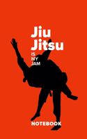 Jiu Jitsu Is My Jam - Notebook