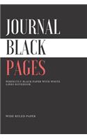 Journal Black Pages - Perfectly Black Paper With White Lines Notebook, Black Paper For Gel Pens, Art, Chalk, Pastels 6 x 9 inch 100 Pages: Pure Black Paper - Wide Ruled Journal / Composition Book