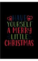 Have Yourself A Merry Christmas: Blank Lined Notebook Journal for Work, School, Office - 6x9 110 page