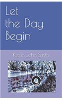 Let the Day Begin