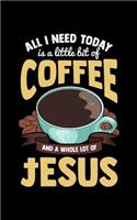 All I Need Is A Little Bit Of Coffee And A Whole Lot Of Jesus: Coffee & A Lot of Jesus 2020 Pocket Sized Weekly Planner & Gratitude Journal (53 Pages, 5" x 8") - Blank Sections For Notes & To Do Lists - Small Fi