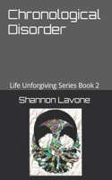 Chronological Disorder: Life Unforgiving Series Book 2