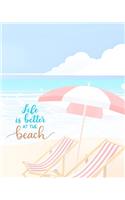 Life Is Better At The Beach