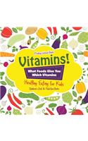 Vitamins! - What Foods Give You Which Vitamins - Healthy Eating for Kids - Children's Diet & Nutrition Books