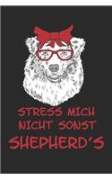 Stress mich nicht sonst Shepherds: Aussie Australian Shepherd Hunderasse Geschenk Lustig Notizbuch Tagebuch