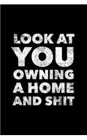 Look At You Owning A Home And Shit