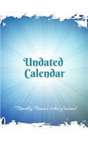 Undated Calendar Monthly Planner And Journal: 8.5 x 11 Inches 125 Pages Dateless Planner - Perpetual Calendar Organizer