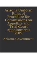 Arizona Uniform Rules of Procedure for Commissions on Appellate and Trial Court Appointments 2019