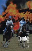 Trouble with Fire