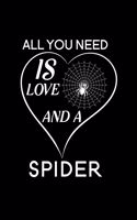 All You Need Is Love And A Spider: Blank Lined Journal Notebook, 6" x 9", Spider journal, Spider notebook, Ruled, Writing Book, Notebook for Spider lovers, Spider Gifts