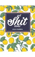 Get Shit Done 2020 Planner: Lemon Daily Weekly Monthly Agenda Schedule 52 Week Organizer Goals Logbook Reminder Personal Journal 12 Months Jan 1 2020 to Dec 2020 Calendar Diary
