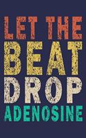 Let The Beat Drop Adenosine: Funny Nurse Journal Gift