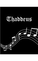 Thaddeus: Sheet Music Note Manuscript Notebook Paper - Personalized Custom First Name Cover - Musician Composer Instrument Composition Book - 12 Staves a Page