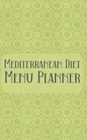 Mediterranean Diet Menu Planner: Meal Planner Shopping List Notebook - Track And Plan Your Meals Weekly - 52 Week Food Journal - Green Cover