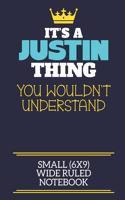 It's A Justin Thing You Wouldn't Understand Small (6x9) Wide Ruled Notebook