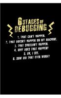 6 Stages of Debugging: 120 Pages I 6x9 I Weekly Planner I Funny Software Engineering, Coder & Hacker Gifts