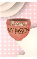 Pottery My Passion: Notebook Journal Composition Blank Lined Diary Notepad 120 Pages Paperback Pink Caramel Pottery