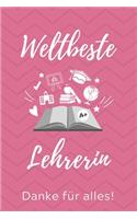 Weltbeste Lehrerin Danke Für Alles!: A5 KARIERT Geschenkidee für Lehrer Erzieher - Abschiedsgeschenk Grundschule - Klassengeschenk - Dankeschön - Lehrerplaner - Buch zum Schulabschluss