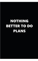 2020 Weekly Planner Funny Humorous Nothing Better To Do Plans 134 Pages