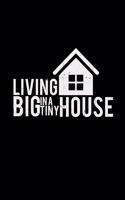 Living big in a tiny house: 6x9 TINY HOUSE - lined - ruled paper - notebook - notes