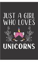 Just A Girl Who Loves Unicorns: Funny Unicorns Lovers Girl Women Gifts Lined Journal Notebook 6x9 120 Pages