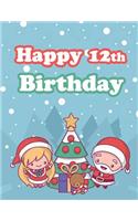 Happy 12th Birthday: Holiday Notebook, Journal, Diary, 185 Lined Pages, Cute Christmas Themed Birthday Gifts for 12 Year Old Boys or Girls, Tweens, Son or Daughter, Grandson or Granddaughter, Best Friends, Book Size 8 1/2 X 11