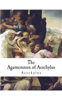 Agamemnon of Aeschylus: The Greek Tragedies