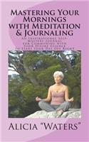 Mastering Your Mornings with Meditation & Journaling