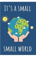 It's A Small Small World: 6X9 Environmental Awareness Earth Notebook