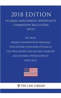 2011-06-01 Energy Conservation Program for Certain Consumer Appliances - Test Procedures for Battery Chargers and External Power Supplies - Final rule (US Energy Efficiency and Renewable Energy Office Regulation) (EERE) (2018 Edition)