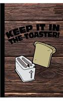 Keep It in the Toaster