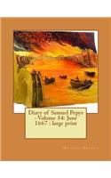 Diary of Samuel Pepys - Volume 54: June 1667: large print