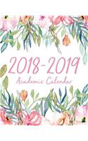2018-2019 Academic Calendar: Light and Bright Watercolor Flower Frame Daily, Weekly, Monthly Organized Academic Schedule Planning Calendar (August 2018 - July 2019)