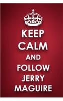 Keep Calm And Follow Jerry Maguire