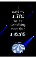 I Want My Life to be Something More than Long