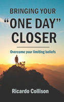 Bringing your one day closer
