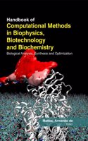 Handbook Of Computational Methods In Biophysics Biotechnology And Biochemistry : Biological Analysis Synthesis And Optimization ( 2 Vol Set