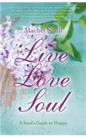 Live Love Soul – A Soul`s Guide to Happy