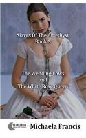 The Wedding Vows And The White Rose Queen
