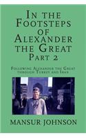 In the Footsteps of Alexander the Great, Part 2: Following Alexander the Great through Southern Turkey and Iran
